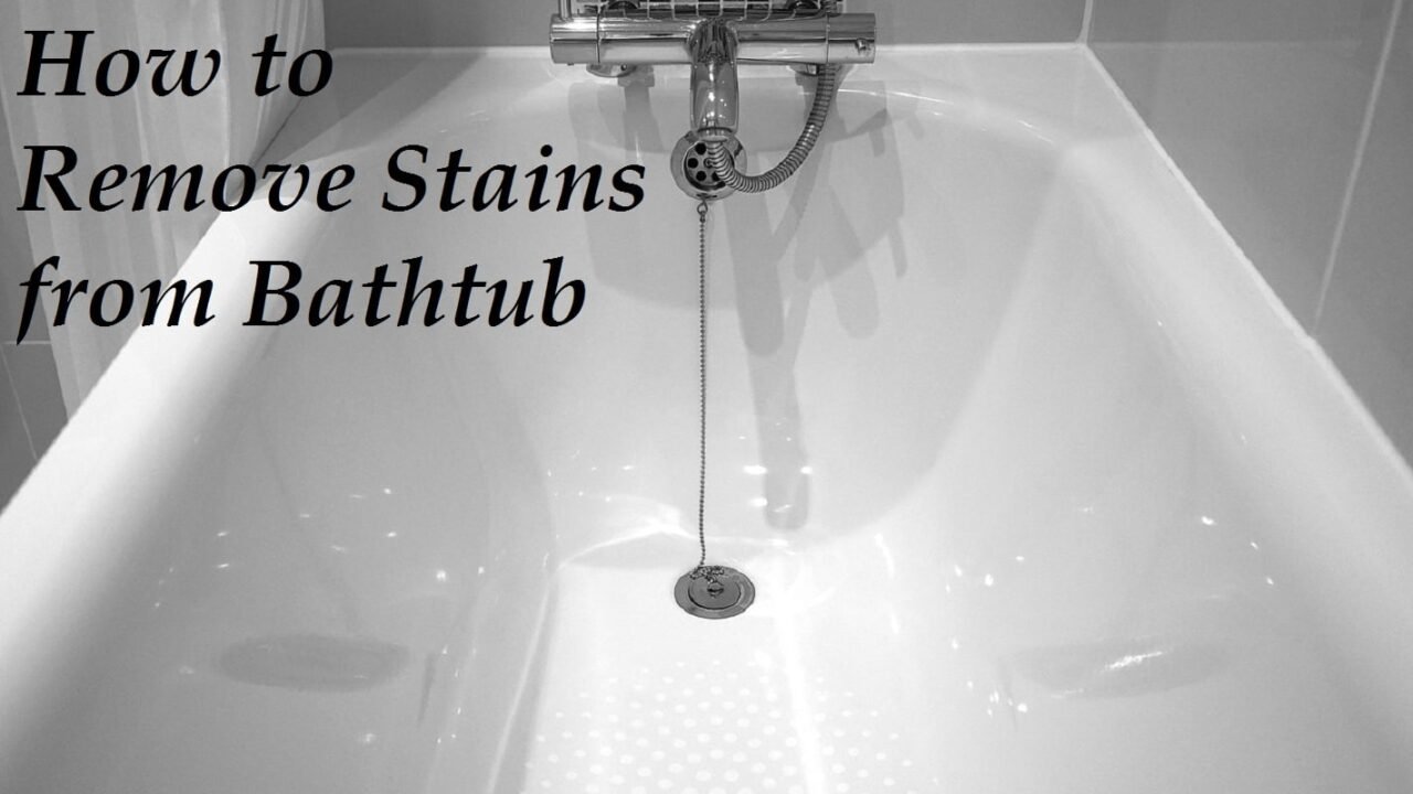 How to Remove Stains from Bathtub - Homeaholic